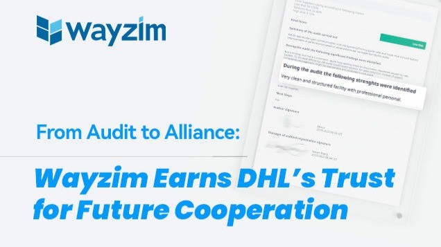 From Audit to Alliance: Wayzim Earns DHL’s Trust for Future Cooperation